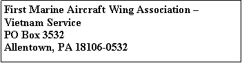 Text Box: First Marine Aircraft Wing Association Vietnam Service
PO Box 3532Allentown, PA 18106-0532